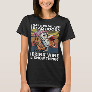 Camiseta That Is What I Do I Read Books I Drink Wine And I 