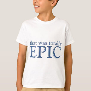 Camiseta That Was Totally Epic