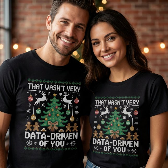 Camiseta That Wasn't Very Data-Driven of You" Funny Data  (Subido por el creador)