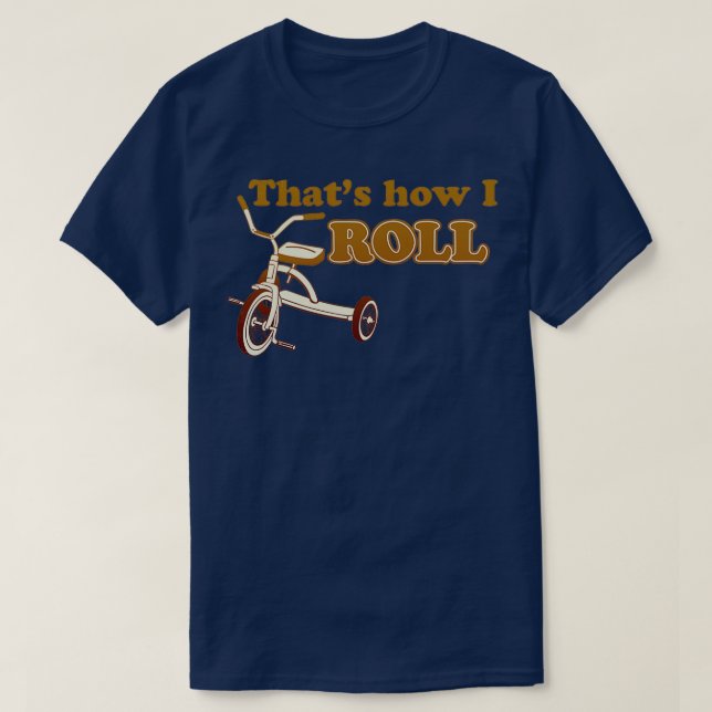 Camiseta That_x27_s How I Roll Bicicleta (Diseño del anverso)