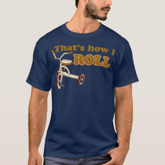 Camiseta That_x27_s How I Roll Bicicleta