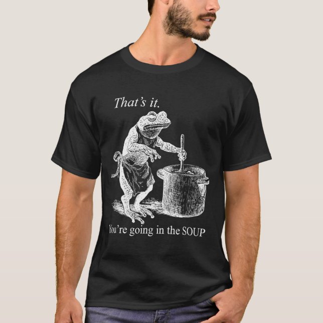 Camiseta That's It You're Going In The Soup Funny Frog Witc (Anverso)