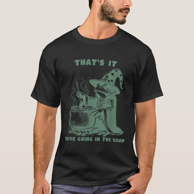 Camiseta That's It, You're Going In The Soup, Funny Wizard  (Anverso)