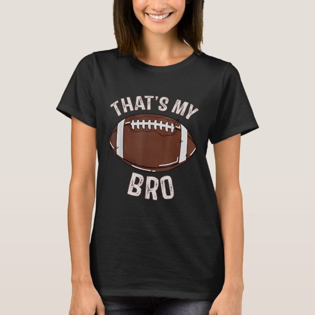 Camiseta That's My Brother Football Sister Family Game Day  (Anverso)