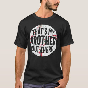 Camiseta That's My Brother Out There baseball brother