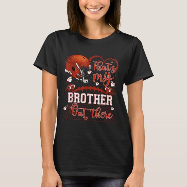 Camiseta That's My Brother Out There Funny Football Sister  (Anverso)