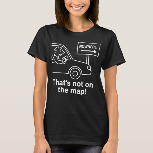 Camiseta Thats Not On The Map  Funny Road Trip Design  (Anverso)