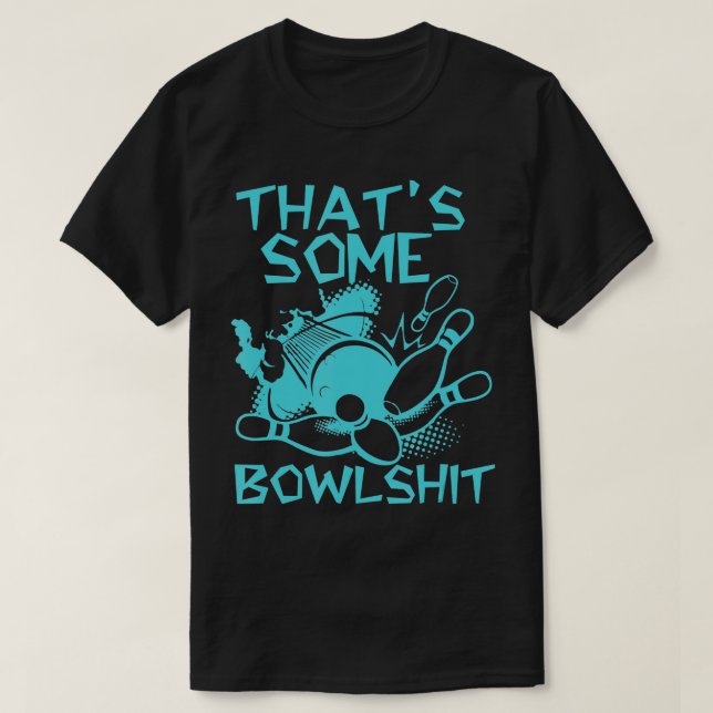 Camiseta Thats Some Bowlshit Funny Bowling For Men Women Bo (Diseño del anverso)