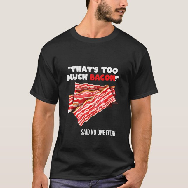 Camiseta That's Too Much Bacon   Grill Saying Quote (Anverso)