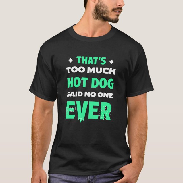 Camiseta That's Too Much Hot Dog Funny Hotdog Humor Sausage (Anverso)