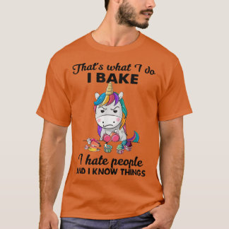 Camiseta That's What I Do I Bake And I Know Things Unicorn