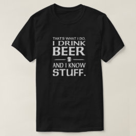 Camiseta That's what I do I drink beer and I know stuff T-S