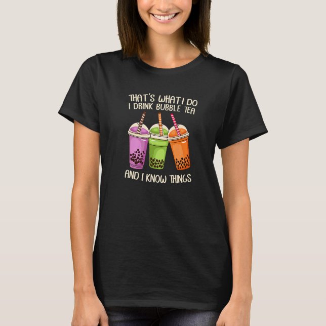 Camiseta That's What I Do I Drink Bubble Tea And I Know Thi (Anverso)