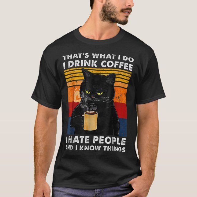 Camiseta That's What I Do I Drink Coffee I Hate People And  (Anverso)