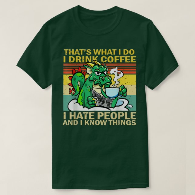 Camiseta That's What I Do I Drink Coffee I Hate People Funn (Diseño del anverso)
