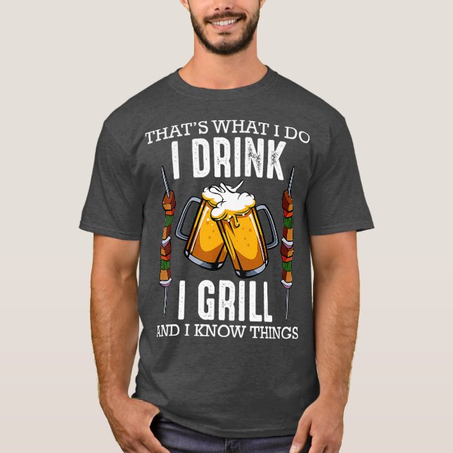 Camiseta Thats What I Do I Drink I Grill And Know Things (Anverso)