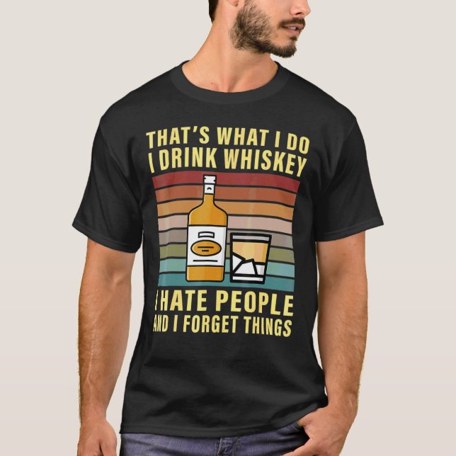 Camiseta That's What I Do I Drink Whiskey And I Forget Thin (Anverso)