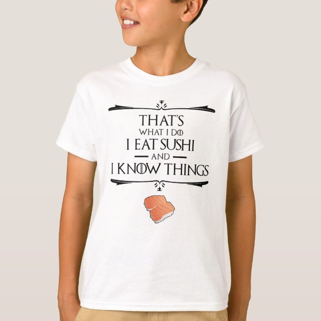 Camiseta That's What I Do I Eat Sushi And I Know Things (Anverso)
