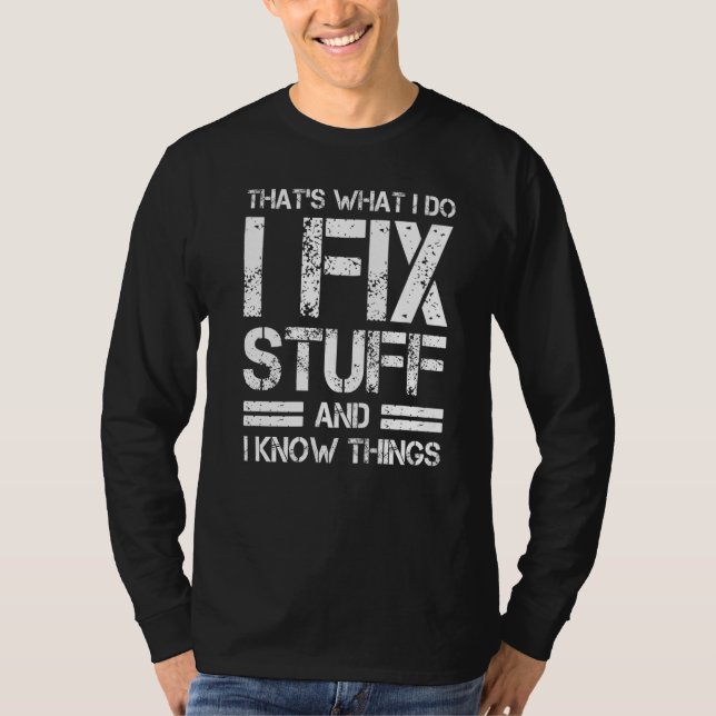 Camiseta Thats What I Do I Fix Stuff And I Know Things (Anverso)
