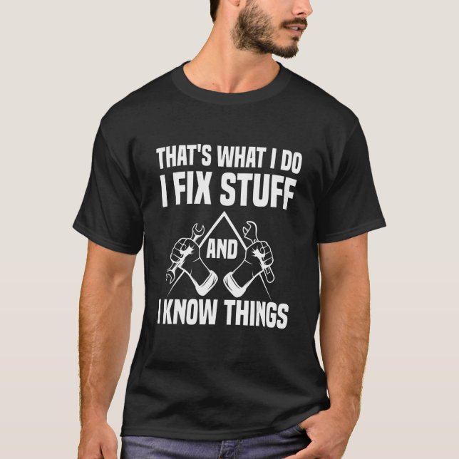Camiseta That's What I Do I Fix Stuff And I Know Things (Anverso)