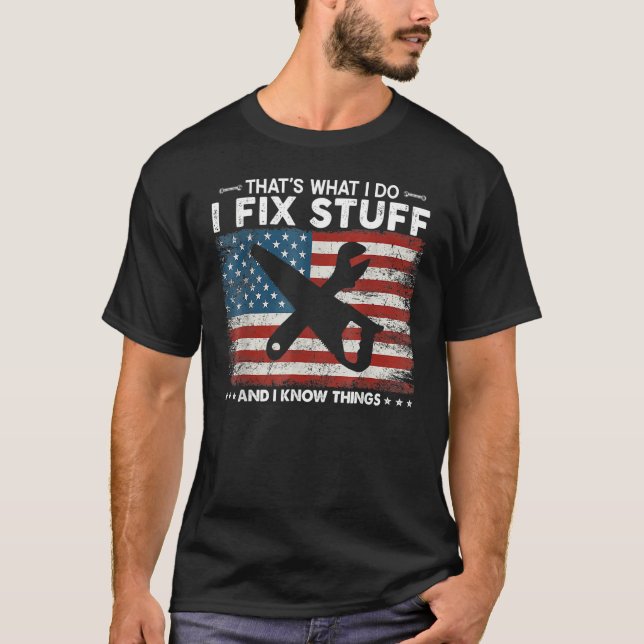 Camiseta That's What I Do I Fix Stuff And I Know Things (Anverso)