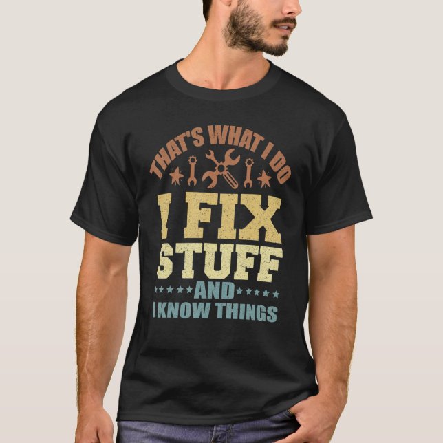 Camiseta That's What I Do I Fix Stuff And I Know Things_5 (Anverso)