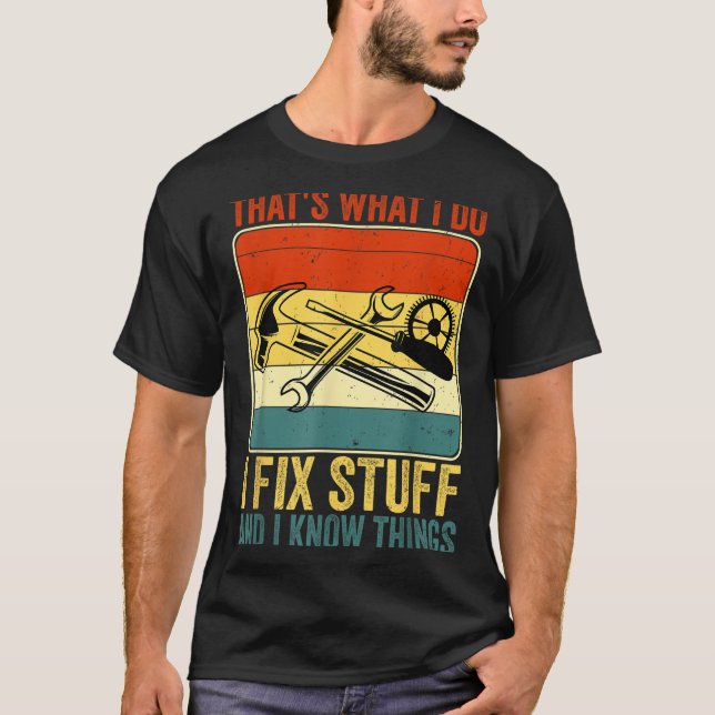 Camiseta That's What I Do I Fix Stuff And I Know Things Fun (Anverso)