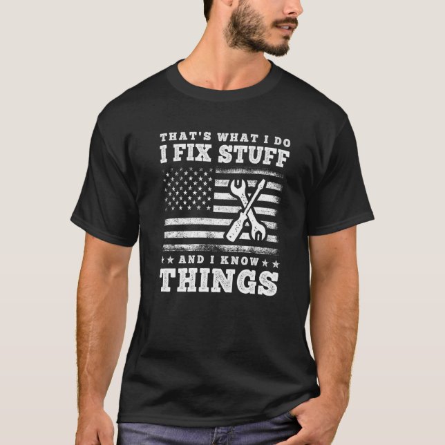 Camiseta That's What I Do I Fix Stuff And I Know Things  Sa (Anverso)