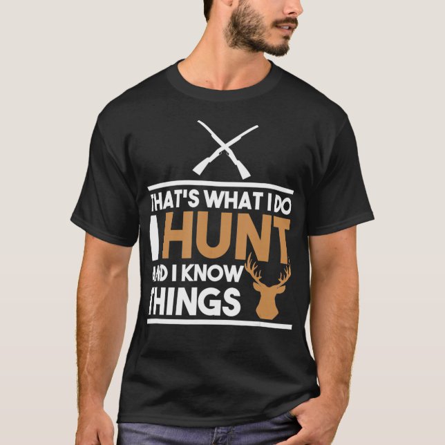 Camiseta Thats What I Do I Hunt And I Know Things Hunting (Anverso)