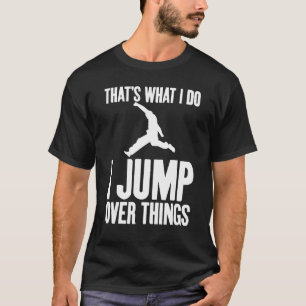 Camiseta That's What I Do I Jump Over Things Gag Urban Runn