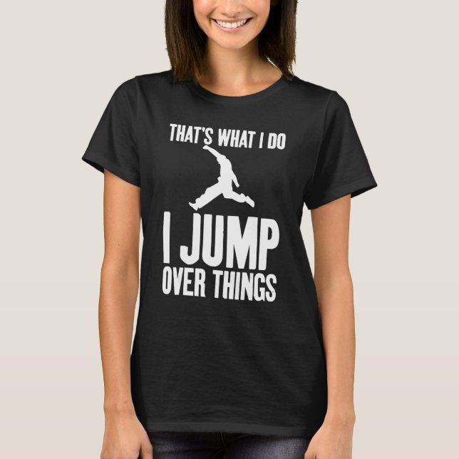Camiseta That's What I Do I Jump Over Things Gag Urban Runn (Anverso)
