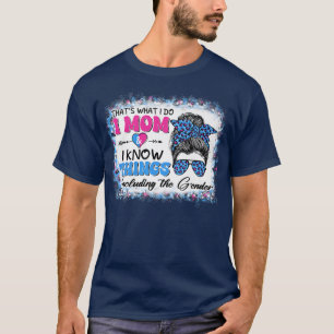 Camiseta Thats What I Do I Mom I Know Things Gender Reveal