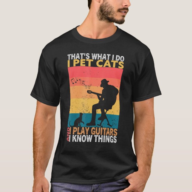Camiseta That's What I Do I Pet Cats I Play Guitars & I Kno (Anverso)