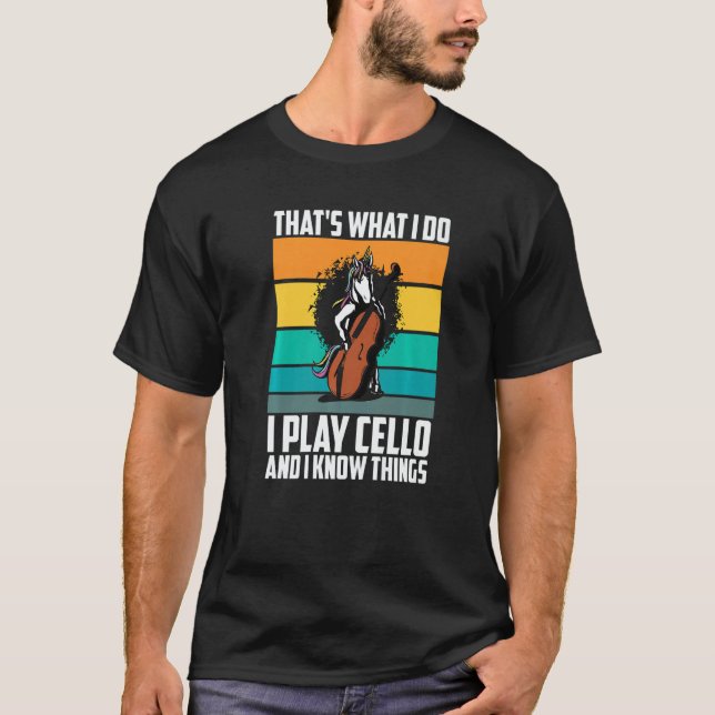 Camiseta That's What I Do I Play Cello And I Know Things un (Anverso)