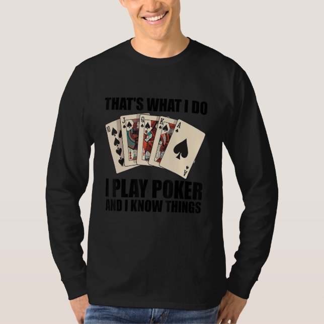 Camiseta That's what I do   I play Poker and I know things (Anverso)