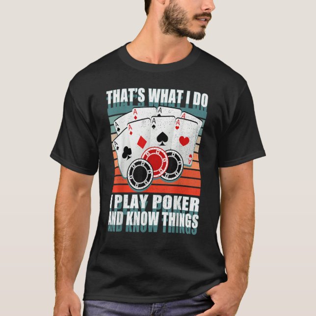 Camiseta That's What I Do i Play Poker And I Know Things po (Anverso)