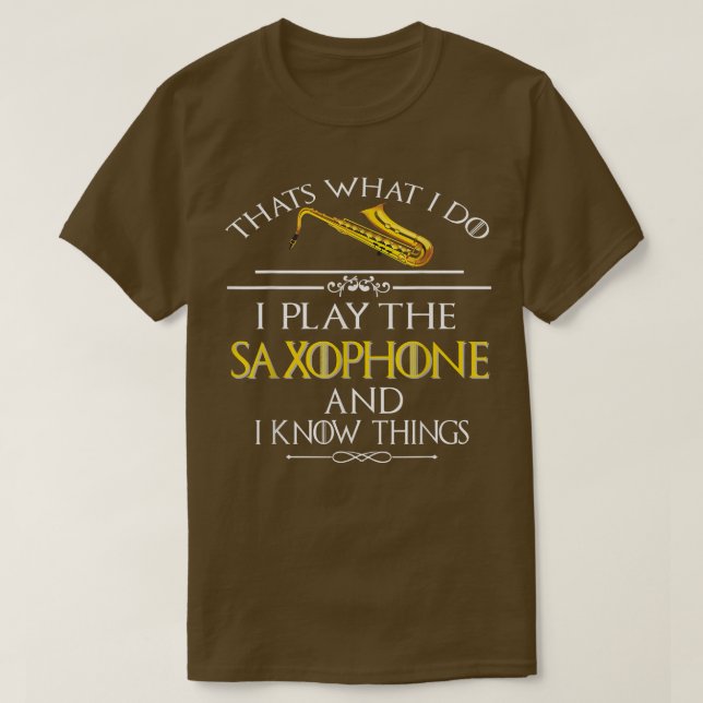 Camiseta Thats what I do I play the Saophone and I know thi (Diseño del anverso)