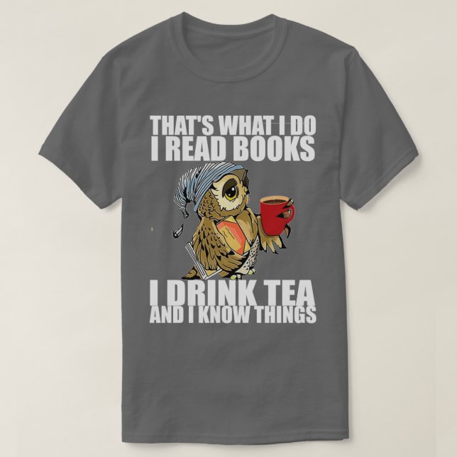 Camiseta Thats what I do I read books I drink tea and I kno (Diseño del anverso)