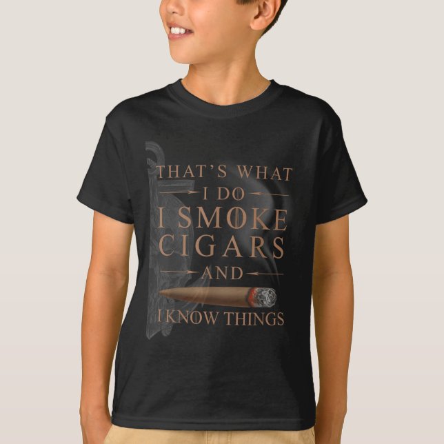 Camiseta That's What I Do I Smoke Cigars And I Know Things  (Anverso)