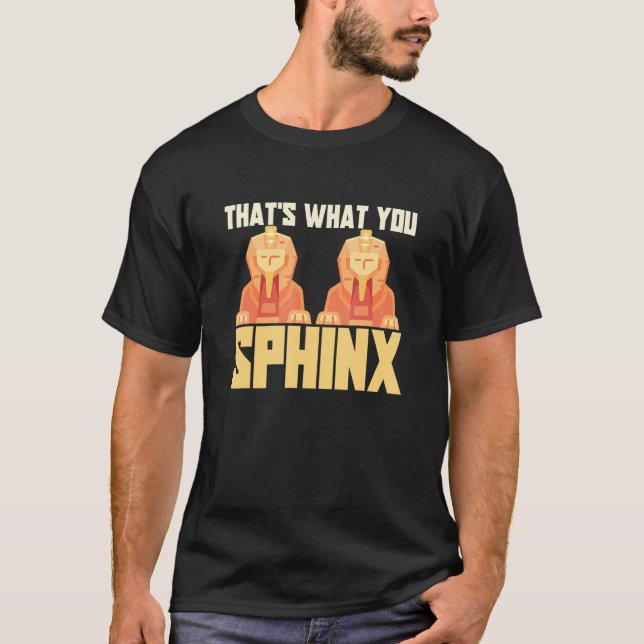 Camiseta That's What You Sphinx Pyramid Egyptian Mythology (Anverso)