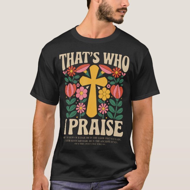 Camiseta That's Who I Praise Jesus Christian Lake God (Anverso)