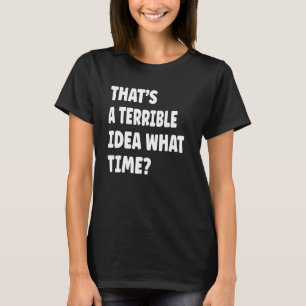 Camiseta Thatu2019 es una terrible idea