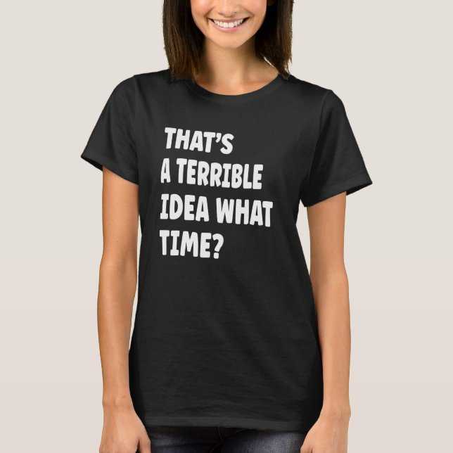 Camiseta Thatu2019 es una terrible idea (Anverso)
