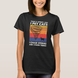 Camiseta Thatu2019's What I Do I Mascota Cats I Chase Storm