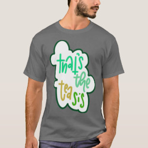 Camiseta Thatx27 el té es 4