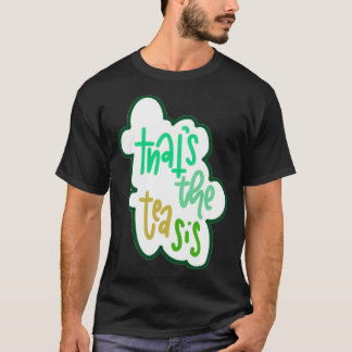 Camiseta Thatx27 el té es 6