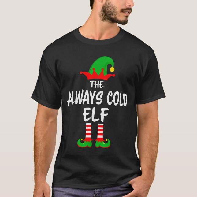 Camiseta The Always Cold Elf Matching Family Christmas  (Anverso)