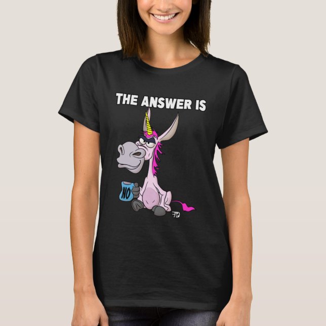 Camiseta The answer is no. Grumpy Funny Donkey Unicorn (Anverso)
