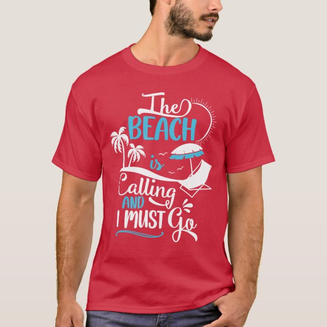 Camiseta The Beach Is Calling And I Must Go Beach Vacation  (Anverso)