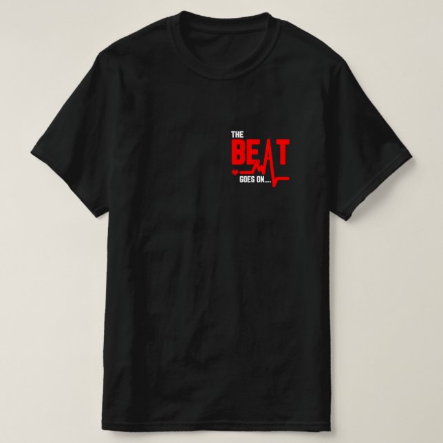 Camiseta The Beat Goes On Heart Surgery Survivor Heartbeat (Diseño del anverso)